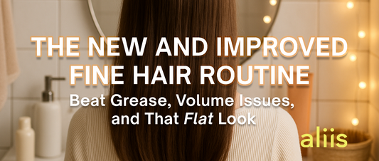 The New and Improved Fine Hair Routine: Beat Grease, Volume Issues, and That Flat Look