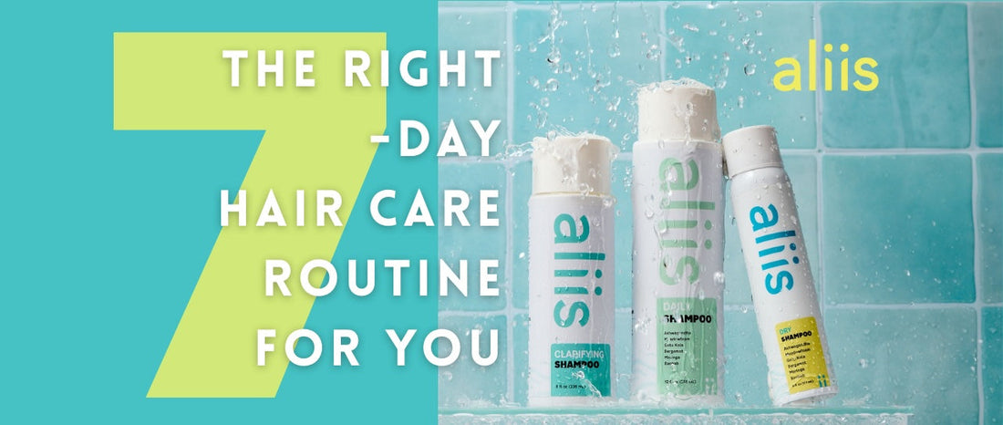 The Right 7-Day Hair Care Routine For You