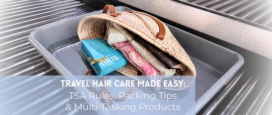 Travel Hair Care Made Easy: TSA Rules, Packing Tips & Multi-Tasking Products