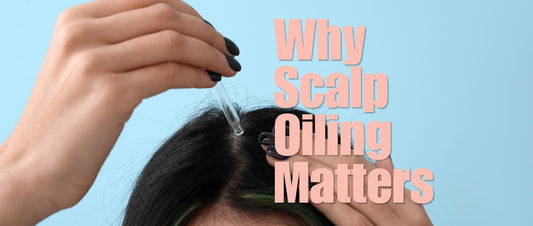 Why Scalp Oiling Matters (And How to Do It Right)
